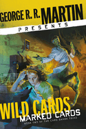 George R. R. Martin Presents Wild Cards: Marked Cards: Book Two of the Card Shark Triad (Card Shark Triad: Wild Cards, 2)