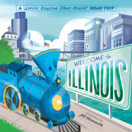 Welcome to Illinois: A Little Engine That Could Road Trip (The Little Engine That Could)