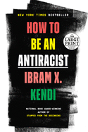 How to Be an Antiracist (Random House Large Print)