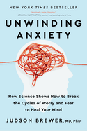 Unwinding Anxiety: New Science Shows How to Break