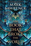 The Book That Broke the World (The Library Trilogy)
