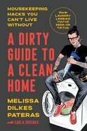 Dirty Guide to a Clean Home, A