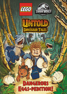 Untold Dinosaur Tales #1: Dangerous Eggs-pedition! (LEGO Jurassic World) (Lego Jurassic World: Untold Dinosaur Tales)