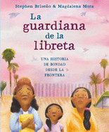 La guardiana de la libreta: Una historia de bondad desde la frontera (Spanish Edition)