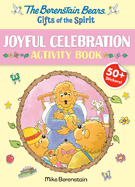 Berenstain Bears Gifts of the Spirit Joyful Celebration Activity Book (Berenstain Bears) (Berenstain Bears Gifts of the Spirit Activity Books)