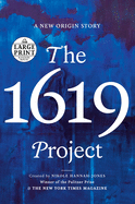 The 1619 Project: A New Origin Story (Random House Large Print)