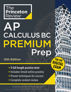 Princeton Review AP Calculus BC Premium Prep, 12th Edition: 5 Practice Tests + Digital Practice Online + Content Review (College Test Preparation)