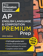 Princeton Review AP English Language & Composition Premium Prep, 20th Edition: 8 Practice Tests + Digital Practice Online + Content Review (College Test Preparation)