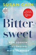 Bittersweet: How Sorrow and Longing Make Us Whole (Random House Large Print)