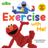 1, 2, 3, Exercise with Me! Fun Exercises with Elmo (Sesame Street) (Sesame Street Board Books)