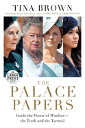 The Palace Papers: Inside the House of Windsor--the Truth and the Turmoil (Random House Large Print)