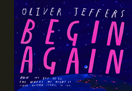 Begin Again: How We Got Here and Where We Might G