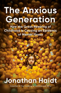 The Anxious Generation: How the Great Rewiring of