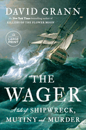 The Wager: A Tale of Shipwreck LARGE PRINT edition