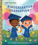 Kindergarten Graduation!: A Kindergarten Graduation Gift (Little Golden Book)