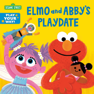 Elmo and Abby's Playdate (Sesame Street) (Play Your Way)