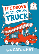 If I Drove an Ice Cream Truck--by the Cat in the Hat (Beginner Books(R))