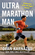 Ultramarathon Man: Revised and Updated: Confessions of an All-Night Runner