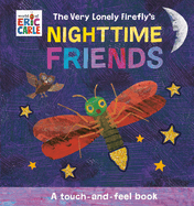 The Very Lonely Firefly's Nighttime Friends: A Touch-and-Feel Book (World of Eric Carle; Touch-and-feel Books)
