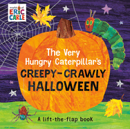 The Very Hungry Caterpillar's Creepy-Crawly Halloween: A Lift-the-Flap Book