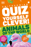 Quiz Yourself Clever! Animals of the World (DK Quiz Yourself Clever)