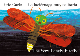 The Very Lonely Firefly/La luci├â┬⌐rnaga muy solitaria (Bilingual English-Spanish Edition)
