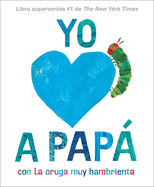 Yo amo a Pap├â┬í, con La oruga muy hambrienta (I Love Dad with The Very Hungry Caterpillar Spanish Edition)