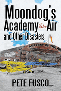 Moondog's Academy of the Air and Other Disasters