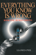 Everything You Know Is Wrong, Book One: Human Origins
