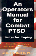 An Operators Manual for Combat PTSD: Essays for Coping