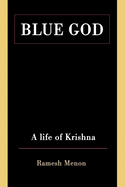 Blue God: A Life of Krishna