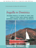 Anguilla to Dominica: including Anguilla, St. Martin, St. Barts, Saba, Statia, St. Kitts, Nevis, Antigua, Barbuda, Montserrat, Redonda, Guadeloupe, ... Cruising Guide to the Eastern Caribbean)