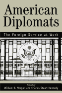 American Diplomats: The Foreign Service at Work