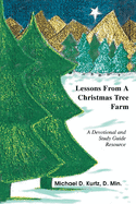 LESSONS FROM A CHRISTMAS TREE FARM: A Devotional and Study Guide Resource