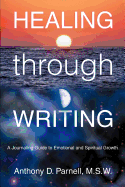 Healing through Writing: A Journaling Guide to Emotional and Spiritual Growth