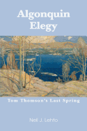 Algonquin Elegy: Tom Thomson's Last Spring