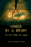 Hanged by a Dream?: The Facts Behind the Legend