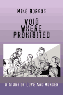 VOID WHERE PROHIBITED: A STORY OF LOVE AND MURDER