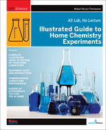 'Illustrated Guide to Home Chemistry Experiments: All Lab, No Lecture'