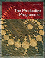 The Productive Programmer (Theory in Practice (O'Reilly))