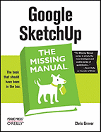 Google Sketchup: The Missing Manual: The Missing Manual