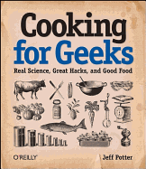 Cooking for Geeks: Real Science, Great Hacks, and