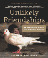 Unlikely Friendships: 47 Remarkable Stories From The Animal Kingdom (Turtleback School & Library Binding Edition)