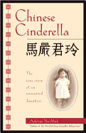 Chinese Cinderella: The True Story Of An Unwanted Daughter (Turtleback School & Library Binding Edition)