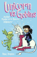 Unicorn Vs Goblins (Turtleback School & Library Binding Edition) (Phoebe and Her Unicorn Adventure)