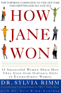 How Jane Won: 55 Successful Women Share How They Grew from Ordinary Girls to Extraordinary Women