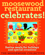 Moosewood Restaurant Celebrates: Festive Meals for Holidays and Special Occasions