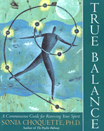 True Balance: A Commonsense Guide for Renewing Your Spirit