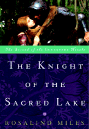 The Knight of the Sacred Lake: A Novel (Guenevere Novels)