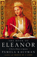 The Book of Eleanor: A Novel of Eleanor of Aquita
